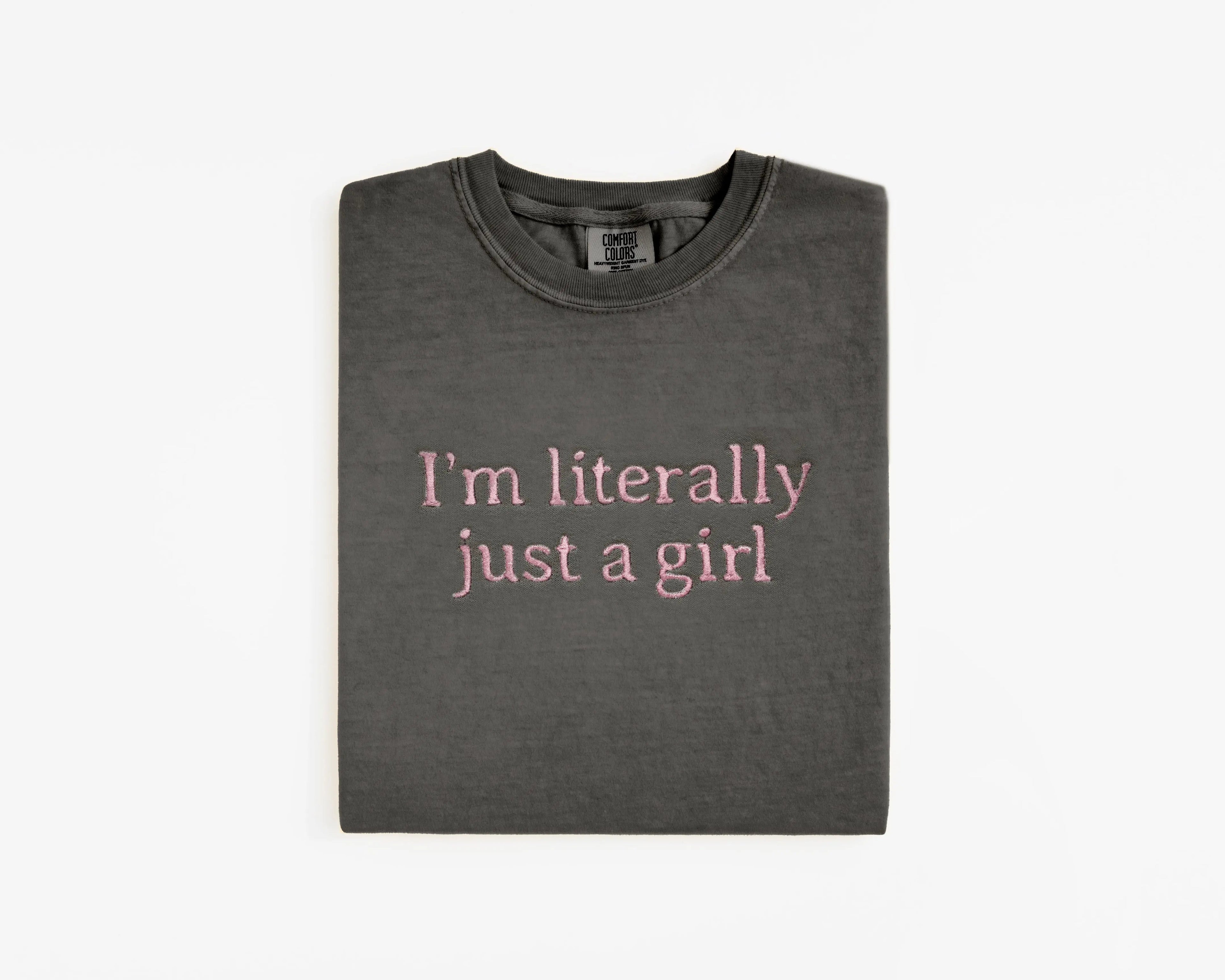 Embroidered "I’m Literally Just A Girl" Graphic Tee